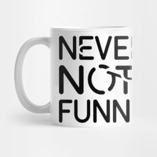 Never not funny Mug